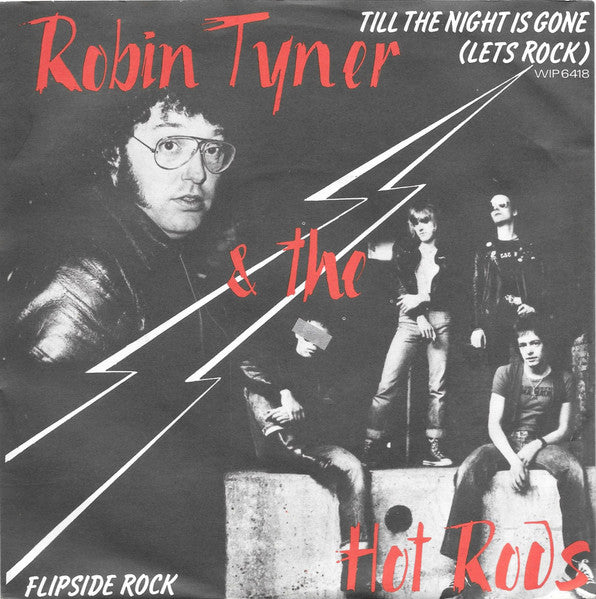 Robin Tyner & The Hot Rods | Till The Night Is Gone (Let's Rock) / Flipside Rock (7" single)