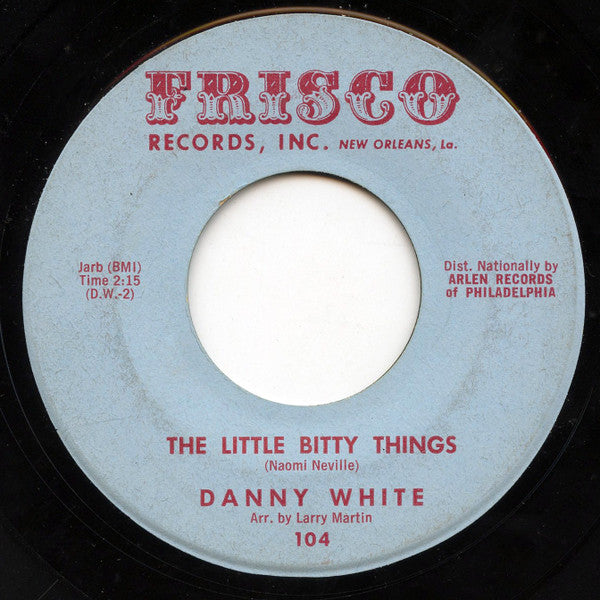 Danny White | Kiss Tomorrow Goodbye / The Little Bitty Things (7" single)