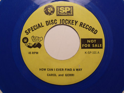 Carol & Gerri | How Can I Ever Find A Way / On You Heartache Looks Good ( 7" single)