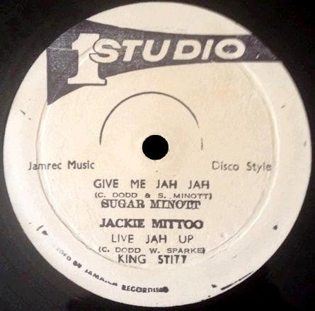 Sugar Minott / Jackie Mittoo And King Stitt – Give Me Jah Jah/ Live Jah Up