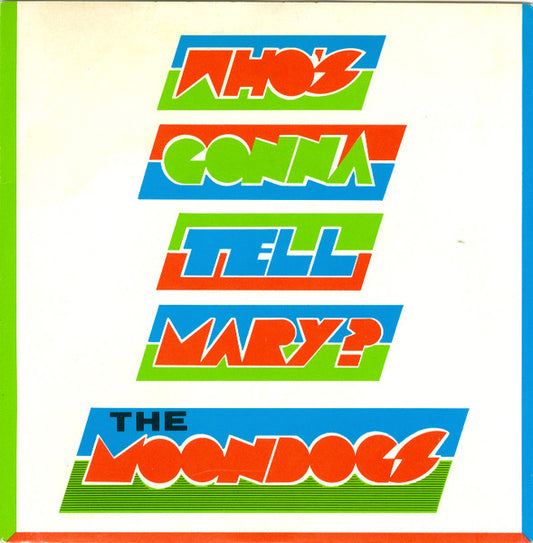 Moondogs | Whos Gonna Tell Mary (7 inch Single)