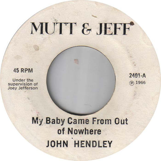 John Hendley/Sunlovers | My Baby Came From Out Of Nowhere/ You'll Never Make The Grade (7 inch Single)