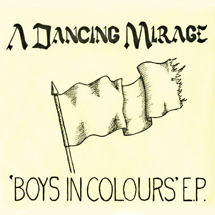 A Dancing Mirage ‎| 'Boys In Colours' E.P. (7" single)