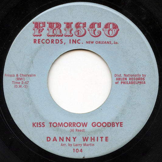 Danny White | Kiss Tomorrow Goodbye / The Little Bitty Things (7" single)