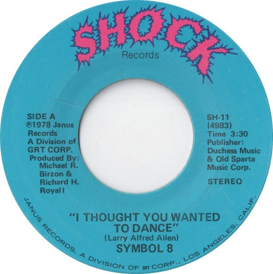 Symbol 8 ‎| I Thought You Wanted To Dance (7" single)