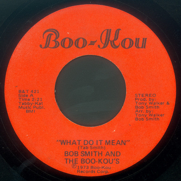 Bob Smith And The Boo-Kou's | What Do It Mean (7 inch single)