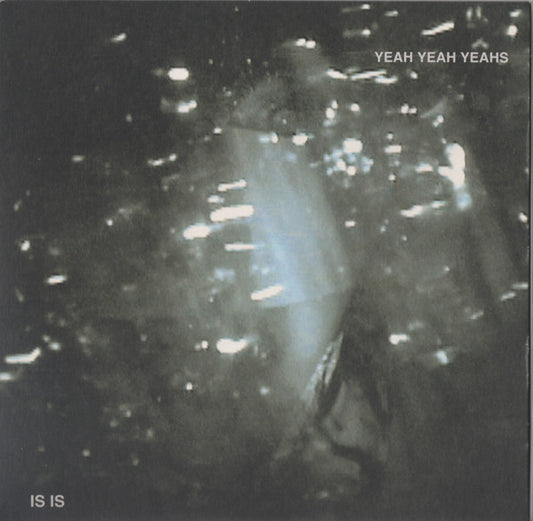 Yeah Yeah Yeahs ‎| Is Is (7 inch single)