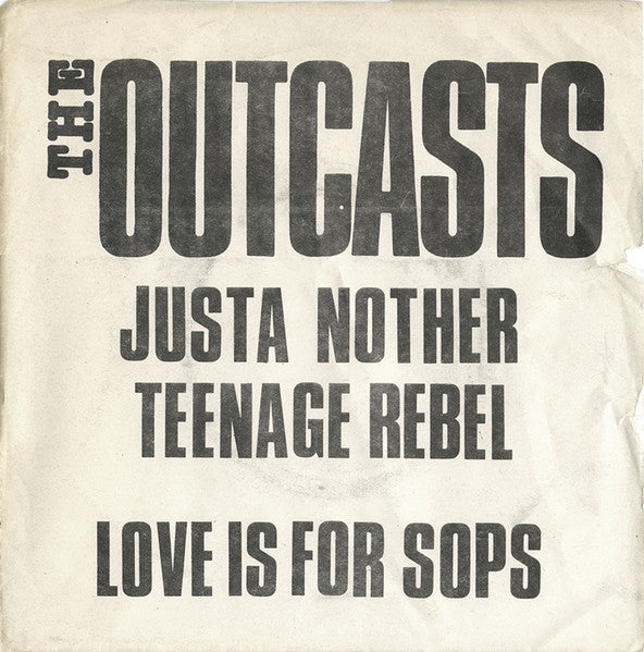 The Outcasts | Justa Nother Teenage Rebel (7 inch single)