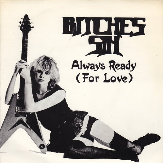 Bitches Sin | Always Ready (For Love) (7" single)