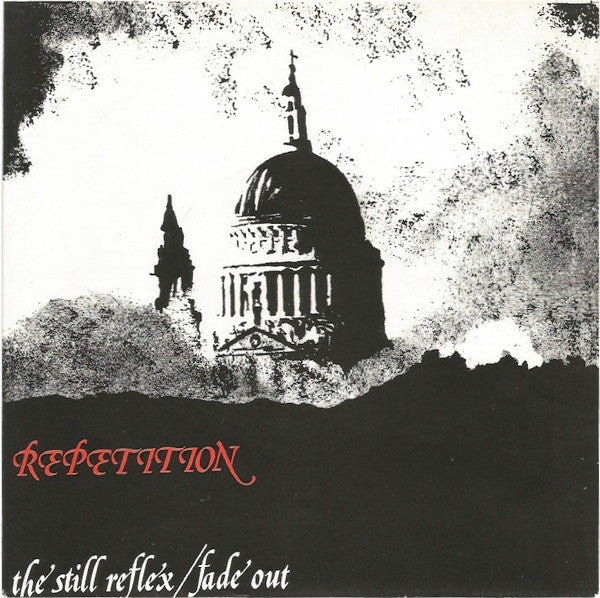 Repetition | The Still Reflex (7 inch single)
