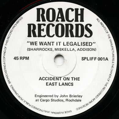Accident On The East Lancs | We Want It Legalised (7 inch Single)