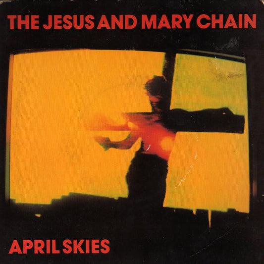 Jesus And Mary Chain | April Skies (7 inch single)