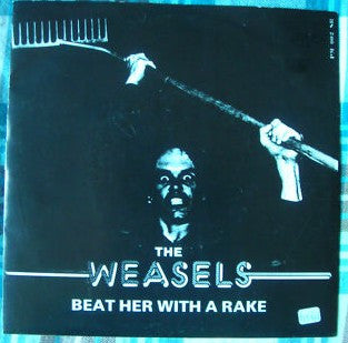 Weasels | Beat Her With A Rake (7 inch Single)