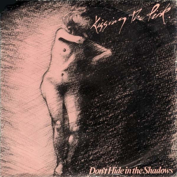 Kissing The Pink | Don’t Hide In The Shadows (7 inch single)