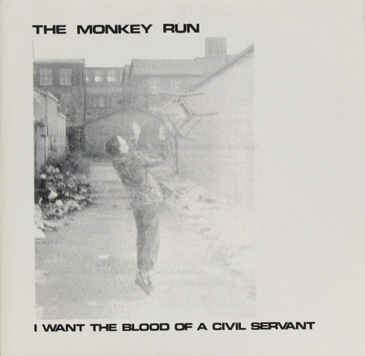 Monkey Run | I Want The Blood Of A Civil Servant (7 inch single)